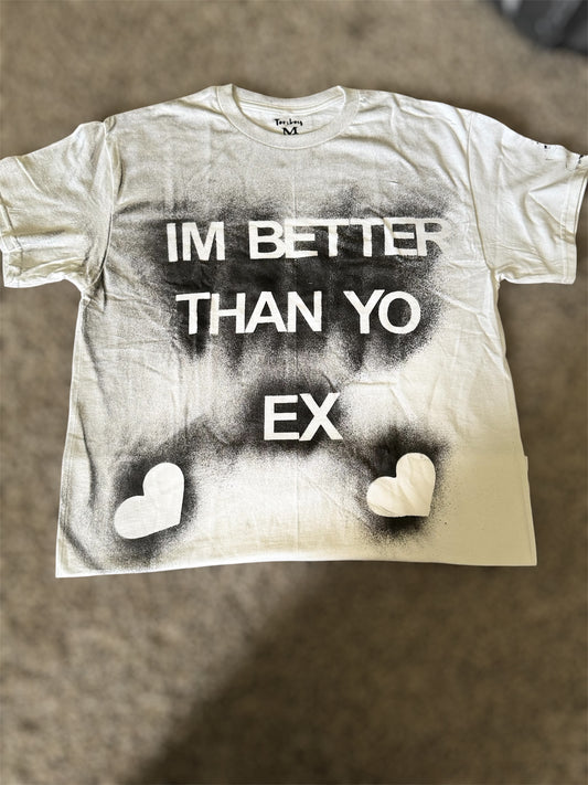 “I’m Better Than Yo Ex” Tee